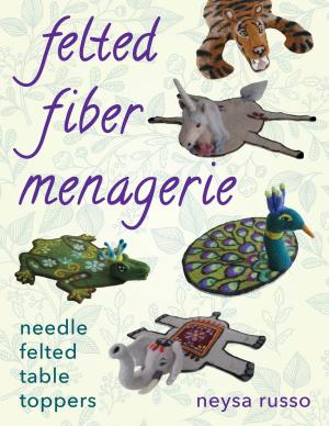 Cover of the book Felted Fiber Menagerie by Michael Olive, Robert J. Edwards
