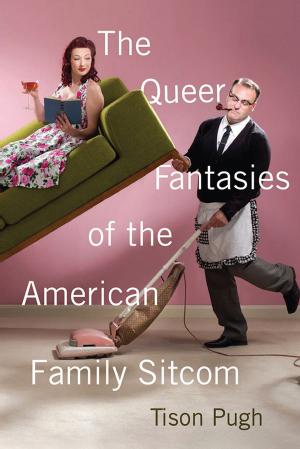 Cover of the book The Queer Fantasies of the American Family Sitcom by Jennifer Glaser