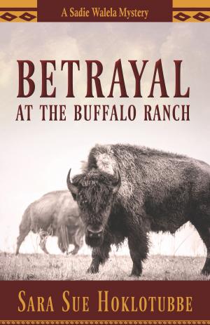 Cover of the book Betrayal at the Buffalo Ranch by Stephen J. Pyne