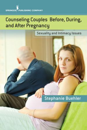 Cover of the book Counseling Couples Before, During, and After Pregnancy by Dr. Sheila Grossman, Ph.D., Martha Burke O'Brien, MS, ANP-BC