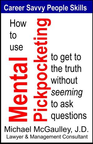 Book cover of How to Use Mental Pickpocketing to Get to the Truth Without Seeming to Ask Questions