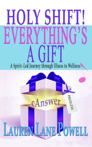Cover of the book Holy Shift! Everything's a Gift by lyon hamilton