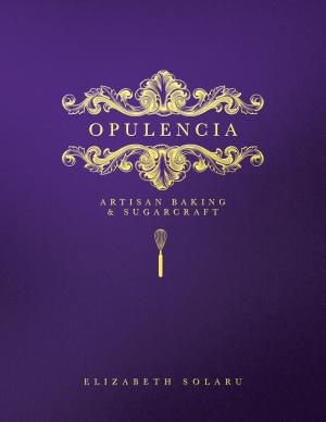Cover of the book Opulencia: Artisan Baking & Sugarcraft by Kitrin Haas