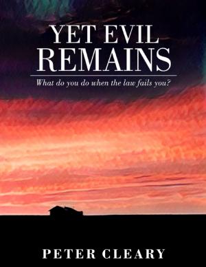 Book cover of Yet Evil Remains - What Do You Do When the Law Fails You?