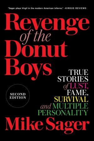 Cover of the book Revenge of the Donut Boys: True Stories of Lust, Fame, Survival and Multiple Personality by Brad Graft