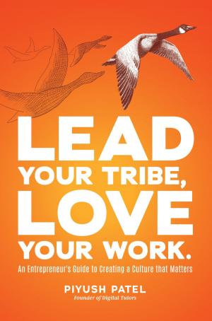 Cover of the book Lead Your Tribe, Love Your Work by Zoë Routh