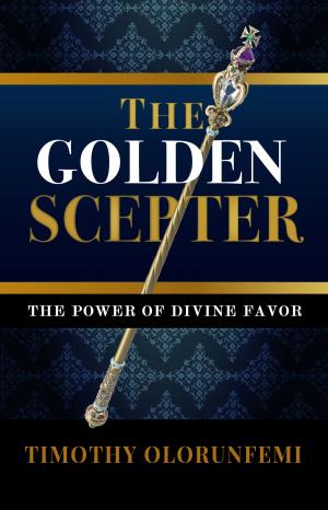 Cover of the book The Golden Scepter: The Power of Divine Favor by J.E Sturdivant