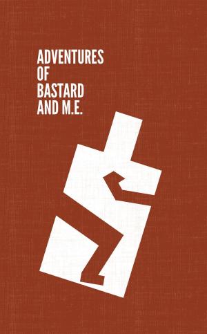 Cover of the book Adventures of Bastard and M.E. by Jamie Heppner