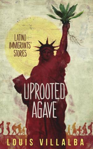 Cover of the book UPROOTED AGAVE by Stephen Parato