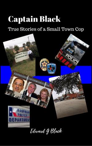 Cover of the book Captain Black: True Stories of a Small Town Cop by Ricardo Raphael