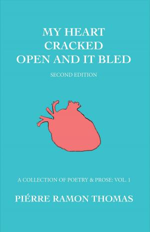 Cover of My Heart Cracked Open and It Bled, Second Edition: A Collection of Poetry & Prose