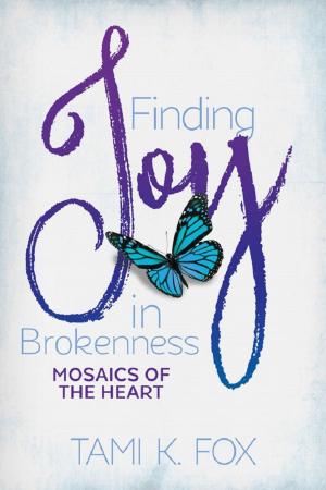 Cover of the book Finding Joy in Brokenness: Mosaics of the Heart by Bishop (Dr.) Chris Kwakpovwe