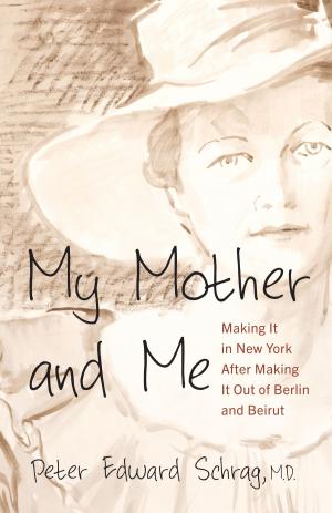 Cover of the book My Mother and Me: Making It in New York After Making It Out of Berlin and Beirut by Melanie S.