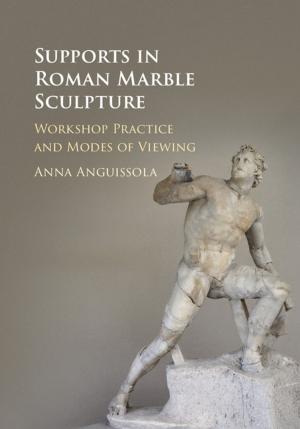 Cover of the book Supports in Roman Marble Sculpture by Roel Slootweg, Asha Rajvanshi, Vinod B. Mathur, Arend Kolhoff