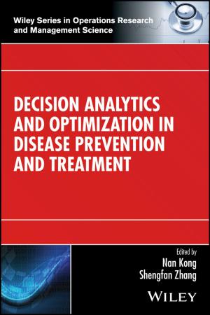 Cover of the book Decision Analytics and Optimization in Disease Prevention and Treatment by Anne Kramer, Bruno Legeard