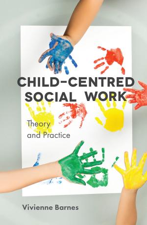 Cover of the book Child-Centred Social Work: Theory and Practice by Paula Nicolson, Jenny Owen, Rowan Bayne