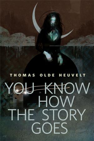 Cover of the book You Know How the Story Goes by Kim Stanley Robinson