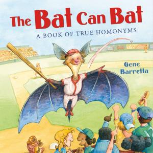Cover of the book The Bat Can Bat: A Book of True Homonyms by Anahad O'Connor