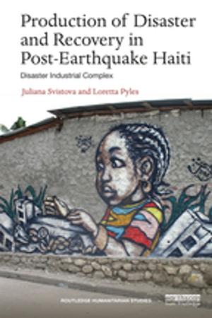 Cover of the book Production of Disaster and Recovery in Post-Earthquake Haiti by Ruth Whittle, John Klapper, Katharina Glöckel, Bill Dodd, Christine Eckhard-Black