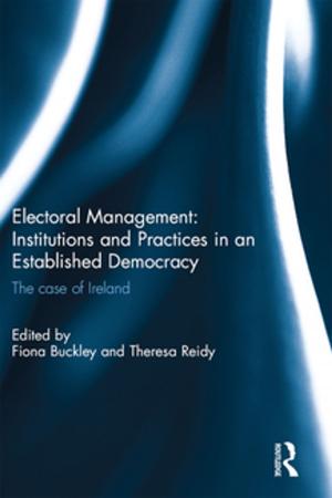 Cover of the book Electoral Management: Institutions and Practices in an Established Democracy by 