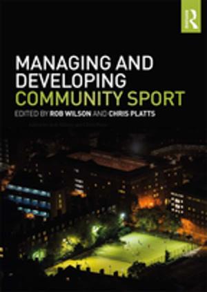 Cover of the book Managing and Developing Community Sport by Nigel Iyer, Martin Samociuk