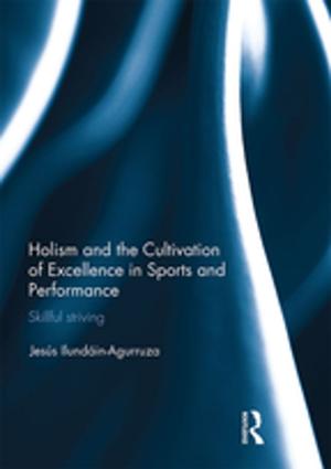 bigCover of the book Holism and the Cultivation of Excellence in Sports and Performance by 