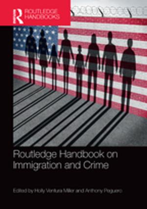 Cover of the book Routledge Handbook on Immigration and Crime by Martin O'Brien