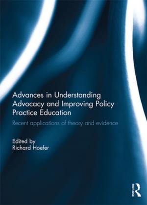 Cover of the book Advances in Understanding Advocacy and Improving Policy Practice Education by Bruce Mazlish