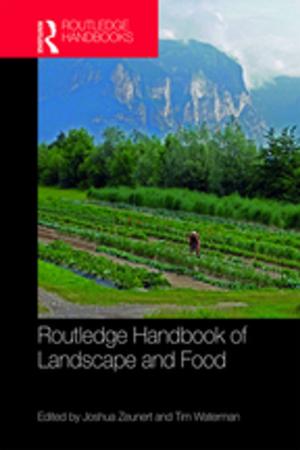 Cover of the book Routledge Handbook of Landscape and Food by Tessa Dalley, Caroline Case, Joy Schaverien, Felicity Weir, Diana Halliday, Patsy Nowell Hall, Diane Waller