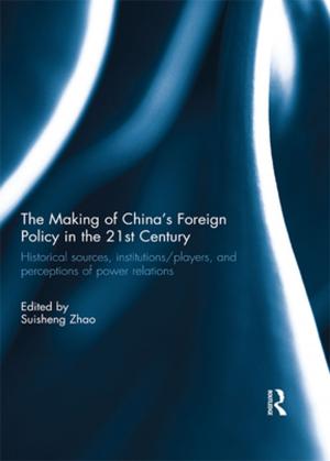 Cover of the book The Making of China's Foreign Policy in the 21st century by Hetukar Jha
