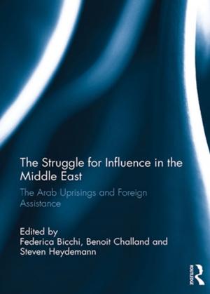 Cover of the book The Struggle for Influence in the Middle East by Daniele Albertazzi, Duncan McDonnell