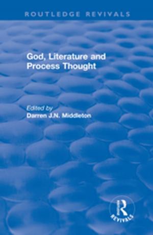 Cover of the book Routledge Revivals: God, Literature and Process Thought (2002) by John Moorhead