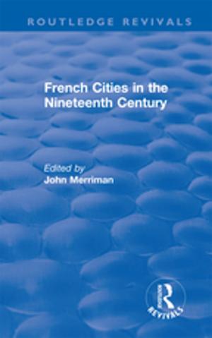 Cover of the book Routledge Revivals: French Cities in the Nineteenth Century (1981) by Geoffrey N. Leech