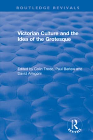 Cover of the book Routledge Revivals: Victorian Culture and the Idea of the Grotesque (1999) by Wesley R. Burr, Loren D. Marks, Randal D. Day