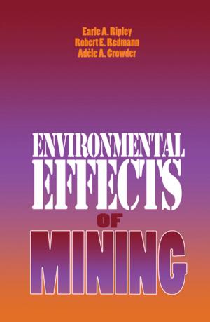 Cover of the book Environmental Effects of Mining by Chandrakant S. Desai, Tribikram Kundu