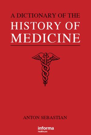 Cover of the book A Dictionary of the History of Medicine by Joshua M. Epstein