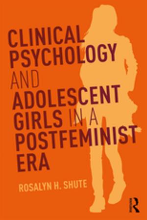 Cover of the book Clinical Psychology and Adolescent Girls in a Postfeminist Era by 