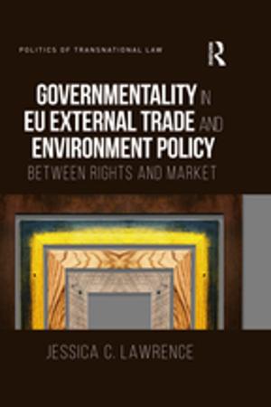 Cover of the book Governmentality in EU External Trade and Environment Policy by Marc Latza