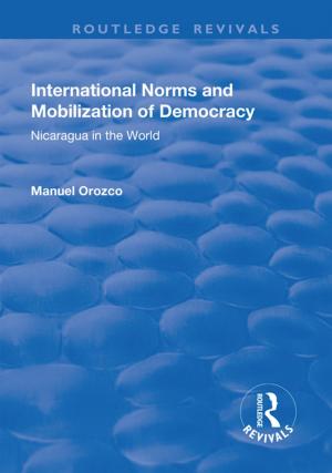 Cover of the book International Norms and Mobilization for Democracy: Nicaragua in the World by Kanishka Jayasuriya