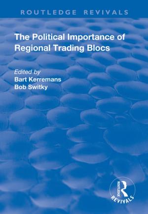 Cover of the book The Political Importance of Regional Trading Blocs by Gary Anderson, Constance Ryan, Susan Taylor-Brown, Myra White-Gray