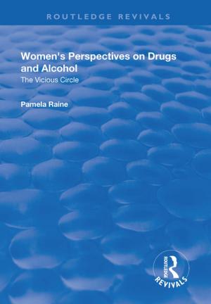 Cover of the book Women's Perspectives on Drugs and Alcohol: The Vicious Circle by Charles D. Dziuban, Anthony G. Picciano, Charles R. Graham, Patsy D. Moskal
