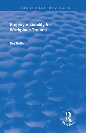 Cover of the book Employer Liability for Workplace Trauma by Matthew H. Bowker, David P. Levine