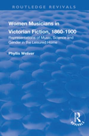 Book cover of Women Musicians in Victorian Fiction, 1860-1900: Representations of Music, Science and Gender in the Leisured Home