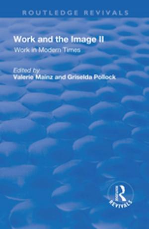 Cover of the book Work and the Image: v. 2: Work in Modern Times - Visual Mediations and Social Processes by 
