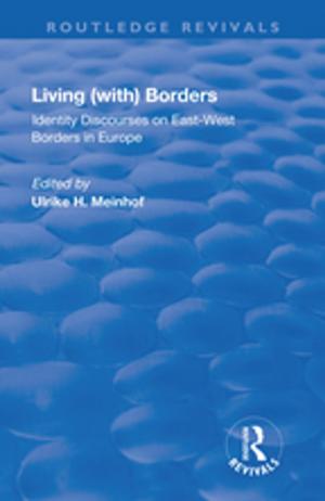 bigCover of the book Living (with) Borders: Identity Discourses on East-West Borders in Europe by 