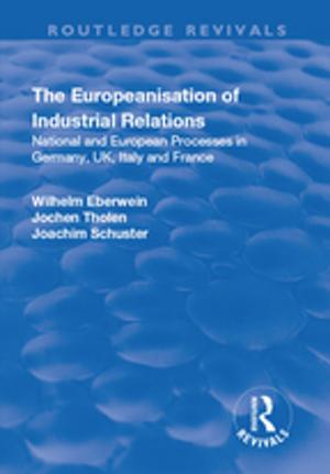 Book cover of The Europeanisation of Industrial Relations: National and European Processes in Germany, UK, Italy and France