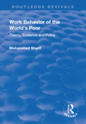 Cover of the book Work Behavior of the World's Poor: Theory, Evidence and Policy by 