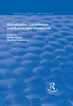 Cover of the book Globalisation, Localisation and Sustainable Livelihoods by Mark Anderson, David Edgar, Kevin Grant, Keith Halcro, Julio Mario Rodriguez Devis, Lautaro Guera Genskowsky