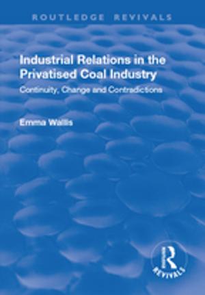 Cover of the book Industrial Relations in the Privatised Coal Industry by 