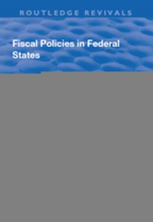 Cover of the book Fiscal Policies in Federal States by Ruwantissa I.R. Abeyratne